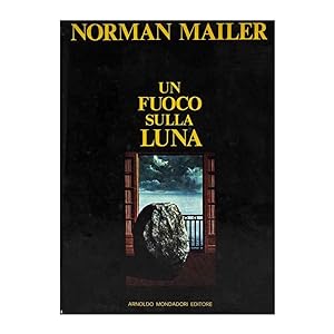 Norman Mailer - Un fuoco sulla luna