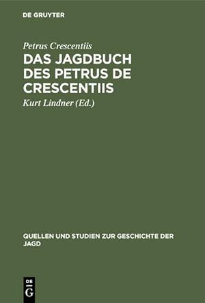 Bild des Verkufers fr Das Jagdbuch des Petrus de Crescentiis : In deutschen bersetzungen des 14. und 15. Jahrhunderts zum Verkauf von AHA-BUCH GmbH