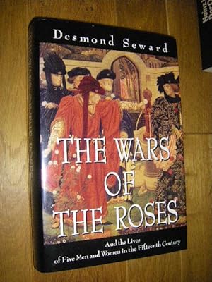 Immagine del venditore per The Wars of the Roses. And the Lives of Five Men and Women in the Fifteenth Century venduto da Versandantiquariat Rainer Kocherscheidt