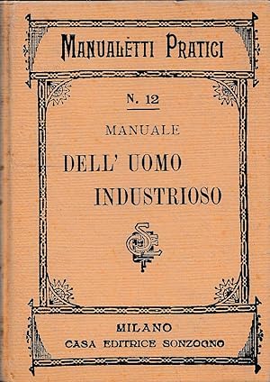 Manuale dell'uomo industrioso ossia raccolta degli ultimi ritrovati della scienza chimica applica...