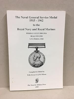 Seller image for The Naval General Service Medal 1915-1962 to the Royal Navy and Royal Marines for the bars Persian Gulf 1909-1914, Iraq 1919-1920, N. W. Persia 1920 for sale by Kerr & Sons Booksellers ABA