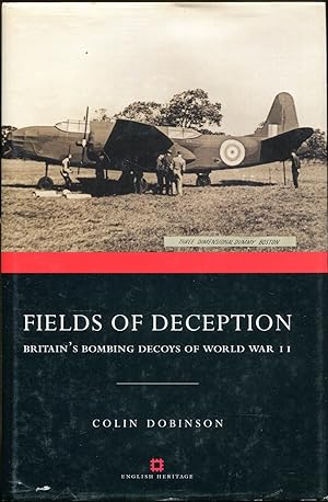 Fields of Deception. Britain's Bombing Decoys of World War II [= Monuments of War; 1]