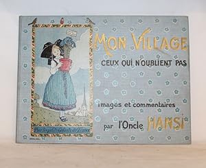 Mon Village Ceux qui n'Oublient pas. Pour les petits enfants de France. Images et commentaires pa...