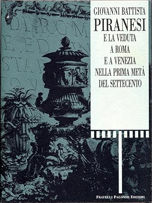 Bild des Verkufers fr Giovanni Battista Piranesi e la veduta a Roma e a Venezia nella prima met del Settecento = Giovanni Battista Piranesi and the Veduta of Rome and Venice in the First Half of the 18th Century zum Verkauf von Antikvariat Valentinska