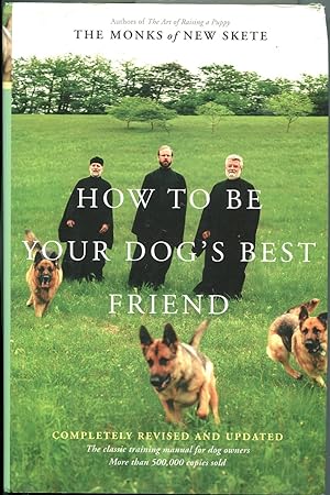 How to Be Your Dog's Best Friend. The Classic Training Manual for Dog Owners. complètely Revised ...