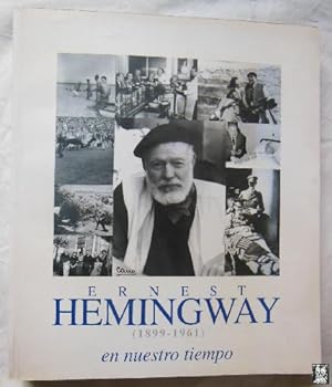 ERNEST HEMINGWAY (1890-1961) EN NUESTRO TIEMPO