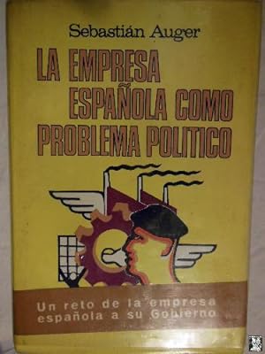 LA EMPRESA ESPAÑOLA COMO PROBLEMA POLITICO
