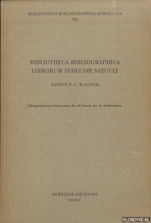 Immagine del venditore per Bibliotheca Bibliographica Librorum Sedecimi Saeculi. Bibliographisches Repertorium fr die Drucke des 16. Jahrhunderts venduto da Klondyke