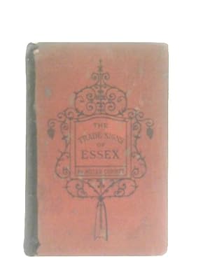 Image du vendeur pour The Trade Signs of Essex, A Popular Account of the Origins and Meanings of the Public House & Other Signs Now or Formerly Found in the County of Essex mis en vente par World of Rare Books