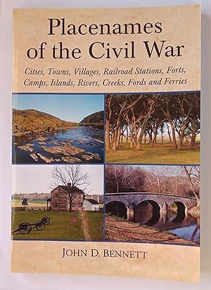Placenames of the Civil War - Cities, Towns, Villages, Railroad Stations, Forts, Camps, Islands, ...