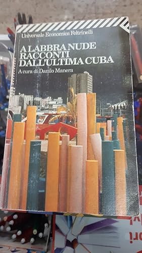 Seller image for A LABBRA NUDE.RACCONTI DALL'ULTIMA CUBA for sale by Libreria D'Agostino