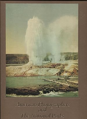 Seller image for American photographers and the national parks / Robert Cahn, Robert Glenn Ketchum for sale by RT Books