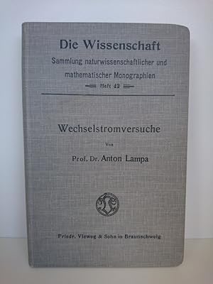 Wechselstromversuche Die Wissenschaft: Sammlung Naturwissenschaftlicher und Mathematischer Monogr...
