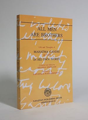 All Men Are Brothers: Life and Thoughts of Mahatma Gandhi as Told in His Own Words