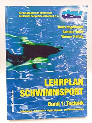 Lehrplan Schwimmsport Band 1: Technik. Schwimmen, Wasserball, Wasserspringen, Synchronschwimmen