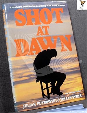 Seller image for Shot at Dawn: Executions in World War One by Authority of the British Army Act for sale by BookLovers of Bath