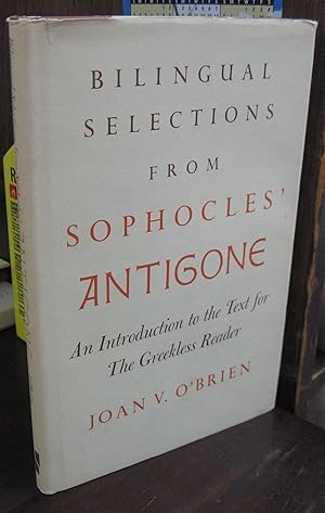 Image du vendeur pour Bilingual Selections from Sophocles' Antigone: An Introduction to the Text for the Greekless Reader mis en vente par Atlantic Bookshop