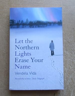 Seller image for Let the Northern Lights Erase Your Name for sale by BRIMSTONES