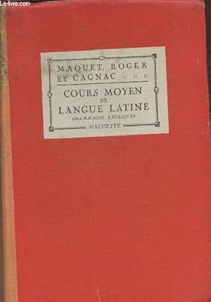 Bild des Verkufers fr Cours moyen de langue latine- grammaire explique zum Verkauf von Le-Livre