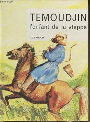 Image du vendeur pour Temoudjin, l'enfant de la Steppe mis en vente par Le-Livre