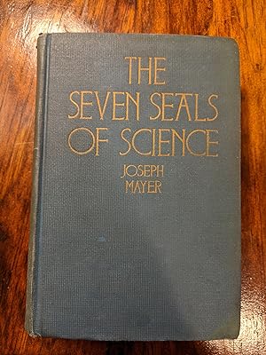 Seller image for THE SEVEN SEALS OF SCIENCE; AN ACCOUNT OF THE UNFOLDMENT OF ORDERLY KNOWLEDGE & ITS INFLUENCE ON HUMAN AFFAIRS for sale by Antique Books Den