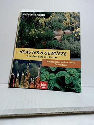 Kräuter & Gewürze aus dem eigenen Garten : naturgemäßer Anbau, Ernte, Verwendung.