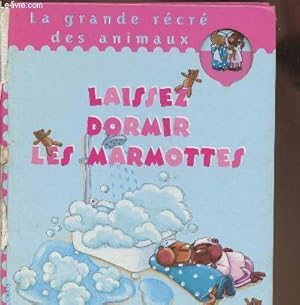 Bild des Verkufers fr Laissez dormir les marmottes! zum Verkauf von Le-Livre