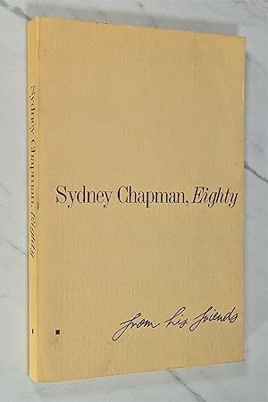 Seller image for SYDNEY CHAPMAN, EIGHTY: FROM HIS FRIENDS for sale by Lost Time Books