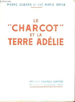 Bild des Verkufers fr Le Charcot et la terre Adlie. zum Verkauf von Le-Livre