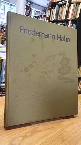 Friedemann Hahn - Bilder (signiert!), [anlässlich der Ausstellung Friedemann Hahn: 26. Februar - ...