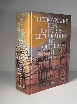 Dictionnaire des oeuvres littéraires du Québec. Tome III (3) : 1940 à 1959
