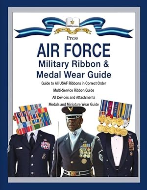 Seller image for Air Force Military Ribbon & Medal Wear Guide: Guide to All USAF Ribbons in Correct Order, Multi-Service Ribbon Guide, All Devices and Attachments, Medals and Miniature Wear Guide for sale by Collector Bookstore