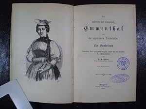 Seller image for Das malerische und romantische Emmenthal nebst den angrenzenden Landestheilen. Ein Wanderbuch fr Touristen, Kur- und Pensionsgste, sowie fr alle Freunde des Emmenthals for sale by Buchfink Das fahrende Antiquariat