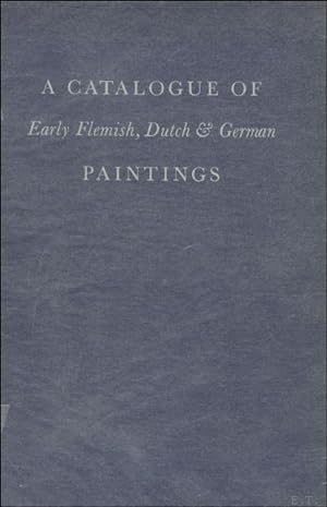Bild des Verkufers fr A Catalogue of Early Flemish, Dutch and German Paintings zum Verkauf von BOOKSELLER  -  ERIK TONEN  BOOKS