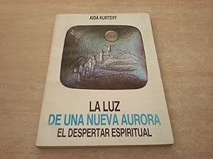 Seller image for LA LUZ DE UNA NUEVA AURORA. EL DESPERTAR ESPIRITUAL for sale by CORRAL DE LIBROS