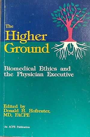 The Higher Ground: Biomedical Ethics and the Physician Executive