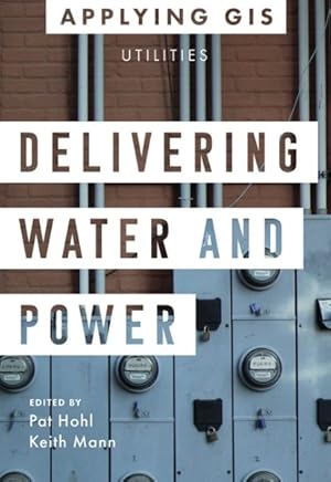 Bild des Verkufers fr Delivering Water and Power : GIS for Utilities zum Verkauf von GreatBookPricesUK