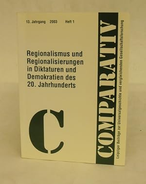 Bild des Verkufers fr Comparativ. Leipziger Beitrge zur Universalgeschichte und vergleichenden Gesellschaftsformen, 13. Jg., Heft 1. Regionalismus und Regionalisierungen in Diktaturen und Demokratien des 20. Jahrhunderts. zum Verkauf von Der Buchfreund