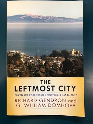 Imagen del vendedor de The Leftmost City: Power and Progressive Politics in Santa Cruz a la venta por Regent College Bookstore