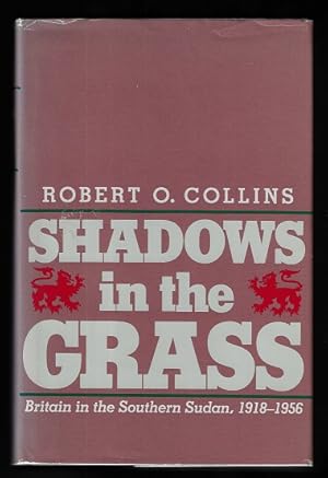 Shadows in the Grass: Britain in the Southern Sudan, 1918-1956 (SIGNED FIRST EDITION)