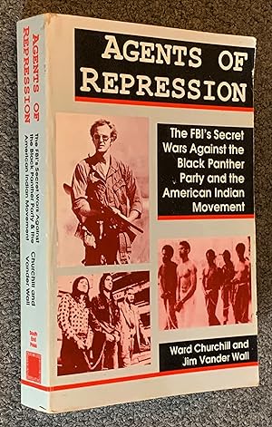 Agents of Repression; The FBI's Secret Wars Against the Black Panther Party and the American Indi...