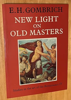 New Light on Old Masters. Studies in the Art of the Renaissance IV