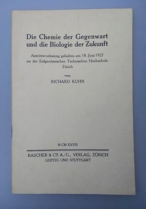 Die Chemie der Gegenwart und die Biologie der Zukunft. Antrittsvorlesung, gehalten am 18. Juni 19...