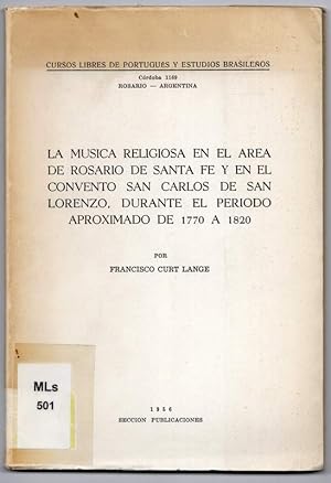 Immagine del venditore per La musica religiosa en el area de Rosario de Santa Fe y en el Convento San Carlos de San Lorenzo, durante el periodo aproximado de 1770 a 1820. venduto da Antiquariat Dennis R. Plummer