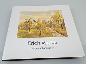Seller image for Erich Weber. Wege zur Landschaft for sale by SIGA eG