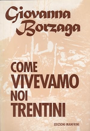Bild des Verkufers fr Come vivevamo noi trentini (Italiano) zum Verkauf von Versandantiquariat Nussbaum