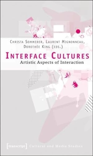 Image du vendeur pour Interface Cultures : Artistic Aspects of Interaction mis en vente par GreatBookPrices
