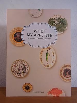 Seller image for Whet my Appetite. Culinary Graphic Design for sale by Antiquariat Weber