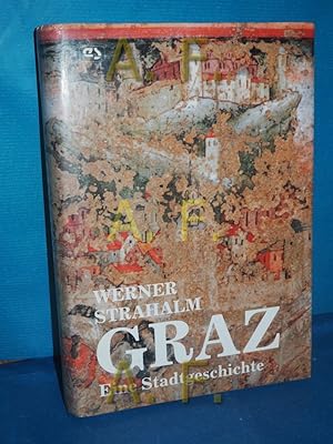 Bild des Verkufers fr Graz : eine Stadtgeschichte Werner Strahalm. Hrsg. von Wilhelm Steinbck. Mit Beitr. zur Kunst- und Kulturgeschichte ab 1945 von Eva Schffer . zum Verkauf von Antiquarische Fundgrube e.U.