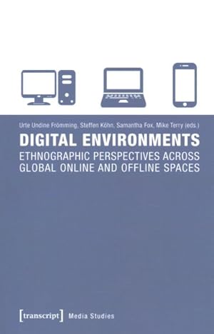 Imagen del vendedor de Digital Environments : Ethnographic Perspectives Across Global Online and Offline Spaces a la venta por GreatBookPrices